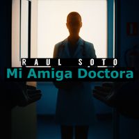 Raul Soto - Mi Amiga Doctora