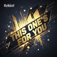 Bekim! - This One's For You