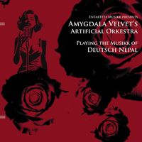 Amygdala Velvet's Artificial Orkestra - Playing the Musikk of Deutsch Nepal (Explicit)