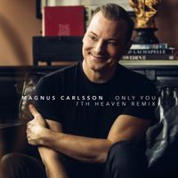 Magnus Carlsson - Only You (7th Heaven Remix)