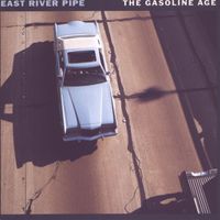 East River Pipe - The Gasoline Age