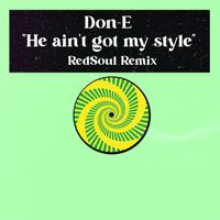 Don-E - He Ain't Got My Style (RedSoul Remix)