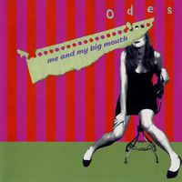 Odes - Me and My Big Mouth