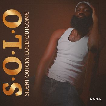 Kana - S.O.L.O (Silent OutCry Loud OutCome) (Explicit)