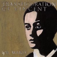 M. Ward - Transfiguration of Vincent
