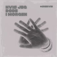Shervin - Hvis Jeg Døde i Morgen