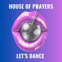 House of Prayers - Let's Dance