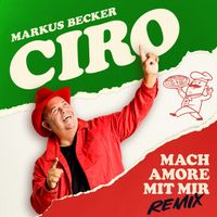 Markus Becker - Ciro mach Amore mit mir (Remix)