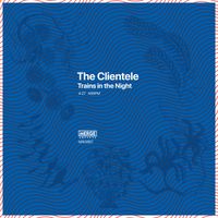 The Clientele - Trains in the Night