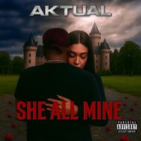 Aktual - She All Mine (Explicit)