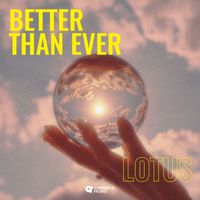 Lotus - Better Than Ever