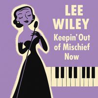 Lee Wiley - Keepin' Out of Mischief Now