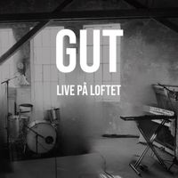 GUT - LIVE PÅ LOFTET