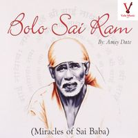 Amey Date - Bolo Sai Ram - Miracles of Sai Baba
