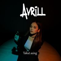 Avrill - Takut Asing