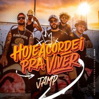 Jamp - Hoje Acordei Pra Viver