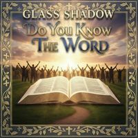 Glass Shadow - Do You Know The Word