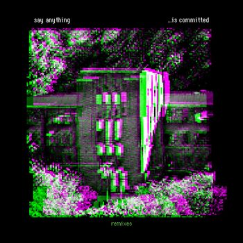 Say Anything - …Is Committed (Remixes [Explicit])