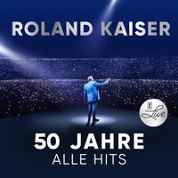 Roland Kaiser - Roland Kaiser - 50 Jahre. Alle Hits. Live