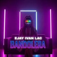 Ejay Ivan Lac - Bandolera (Explicit)