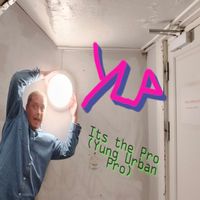 Yup - Yup - Its the Pro (Yung Urban Pro) (Explicit)