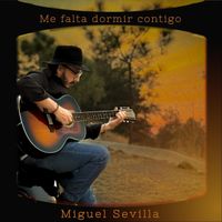 Miguel Sevilla - Me Falta Dormir Contigo
