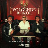 Glades, JayKoppig, and Poke - Volgende Ronde (Explicit)