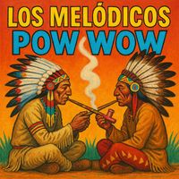 Los Melódicos - Pow Wow