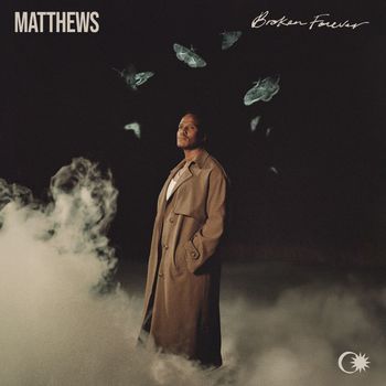 MATTHEWS - Broken Forever