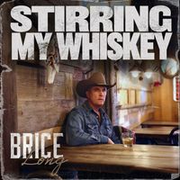 Brice Long - Stirring My Whiskey