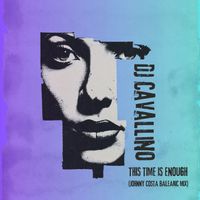 DJ Cavallino - This Time Is Enough (Johnny Costa Balearic Mix)