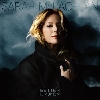 Sarah McLachlan - Better Broken (Explicit)