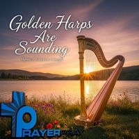 Prayer Pray - Golden Harps Are Sounding (Hymns of Frances R. Havergal)