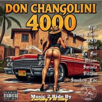 Don Changolini 4000 - Music 2 Ride By (Explicit)