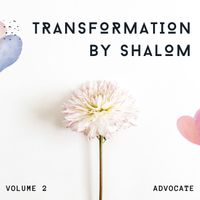 Advocate - Transformation by Shalom, Vol. 2