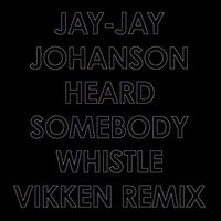 Jay-Jay Johanson - Heard Somebody Whistle (Vikken Remix)