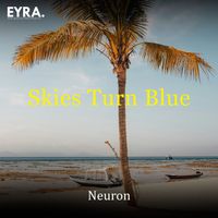 Neuron - Skies Turn Blue
