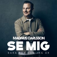 Magnus Carlsson - Se mig bara för den jag är (Super Deluxe Edition)