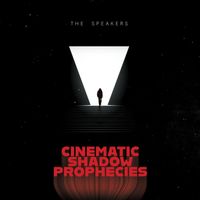 The Speakers - Cinematic Shadow Prophecies