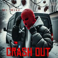 Mr. Mike - Crash Out (Explicit)