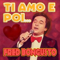 Fred Bongusto - Ti amo e poi...