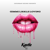 KASTLE - Gimmi Likkle Loving (Explicit)
