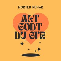 Morten Remar - Alt Godt Du Gi'r