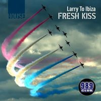 Fresh Kiss - Larry to Ibiza (House)