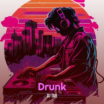 Dj Tab - Drunk