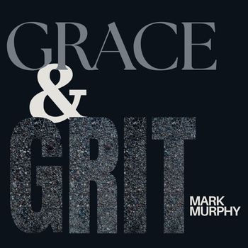 Mark Murphy - Grace and Grit
