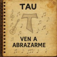 Tau - Ven a Abrazarme