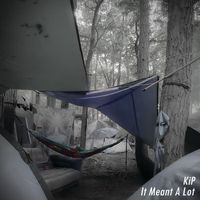 KiP - It Meant A Lot
