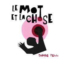 Diane Tell - Le Mot et la Chose