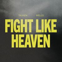 Tauren Wells - Fight Like Heaven